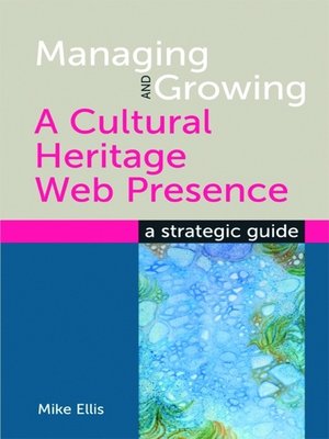 cover image of Managing and Growing a Cultural Heritage Web Presence